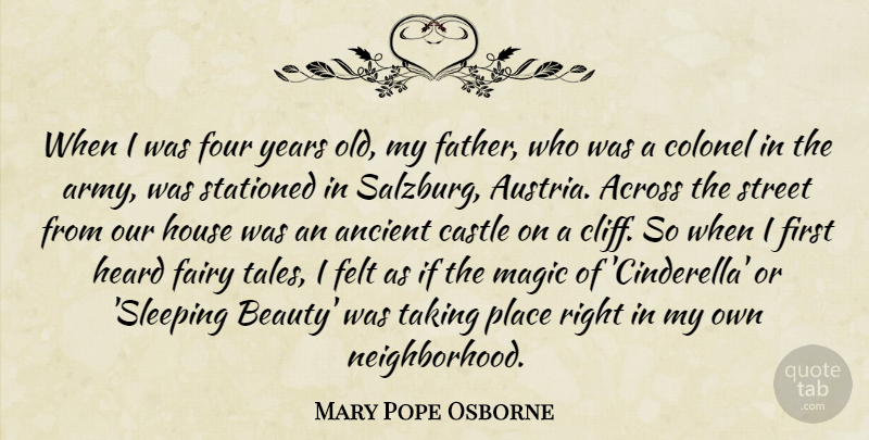Mary Pope Osborne Quote About Across, Ancient, Beauty, Castle, Colonel: When I Was Four Years...