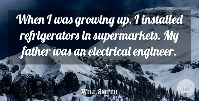 Will Smith Quote About Growing Up, Father, Refrigerators: When I Was Growing Up...