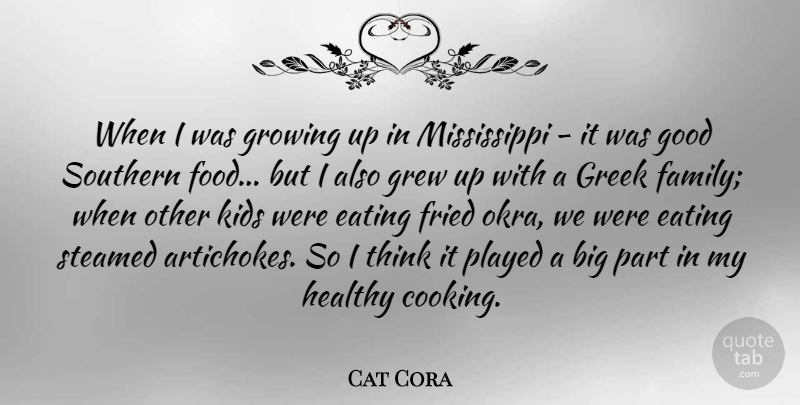 Cat Cora Quote About Growing Up, Kids, Thinking: When I Was Growing Up...