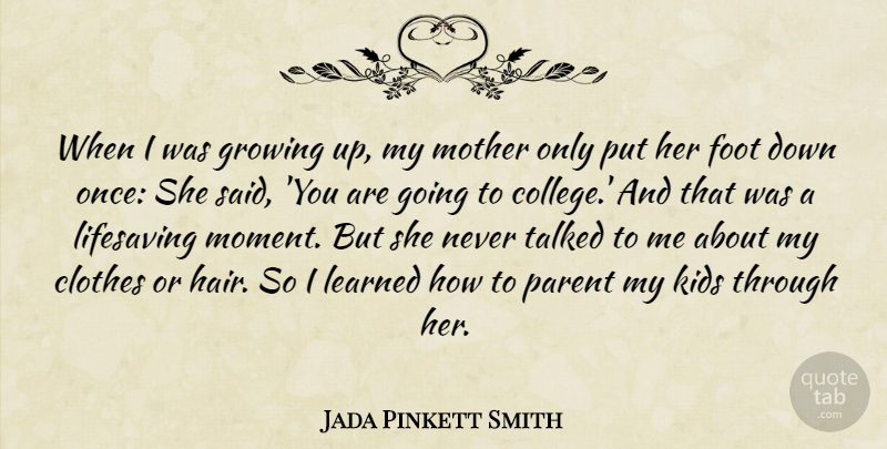 Jada Pinkett Smith Quote About Mother, Growing Up, Kids: When I Was Growing Up...