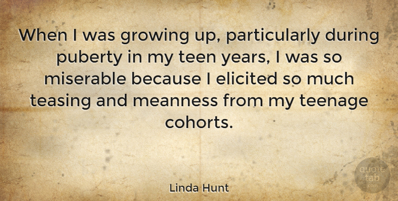 Linda Hunt Quote About Teenage, Growing Up, Years: When I Was Growing Up...