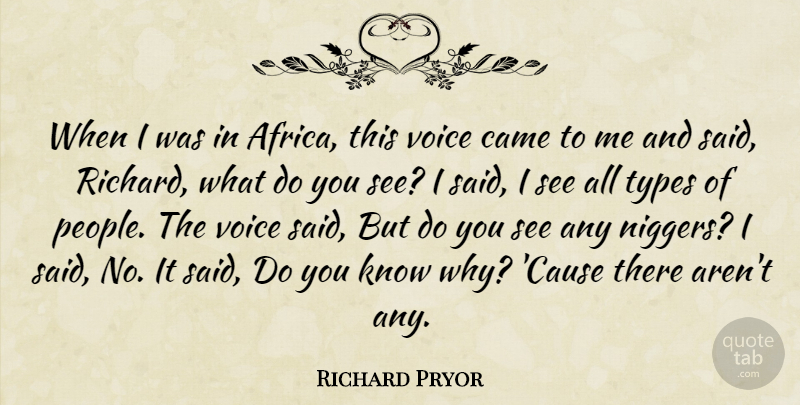 Richard Pryor Quote About Voice, People, Causes: When I Was In Africa...