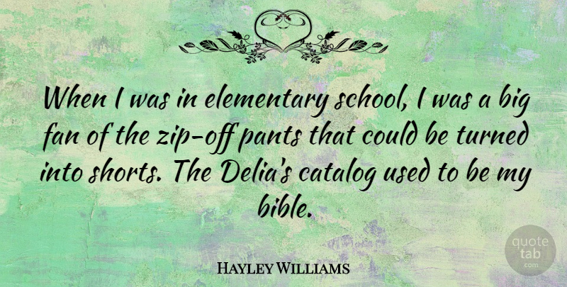 Hayley Williams Quote About School, Fans, Pants: When I Was In Elementary...