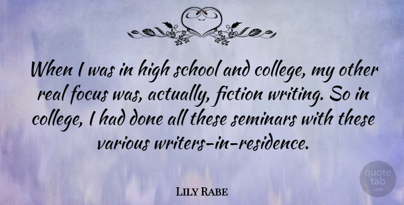 Lily Rabe Quote About Real, Writing, School: When I Was In High...