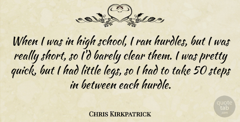 Chris Kirkpatrick Quote About School, Legs, Littles: When I Was In High...