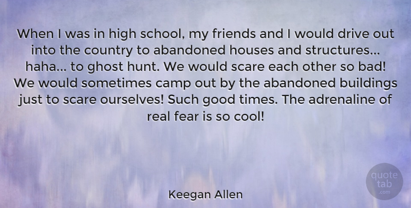Keegan Allen Quote About Country, Real, School: When I Was In High...