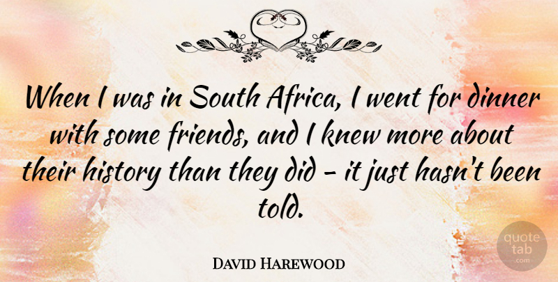David Harewood Quote About History, Knew, South: When I Was In South...
