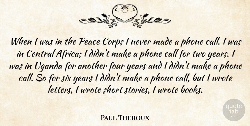 Paul Theroux Quote About Book, Years, Two: When I Was In The...