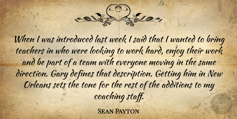 Sean Payton Quote About Bring, Coaching, Defines, Enjoy, Gary: When I Was Introduced Last...