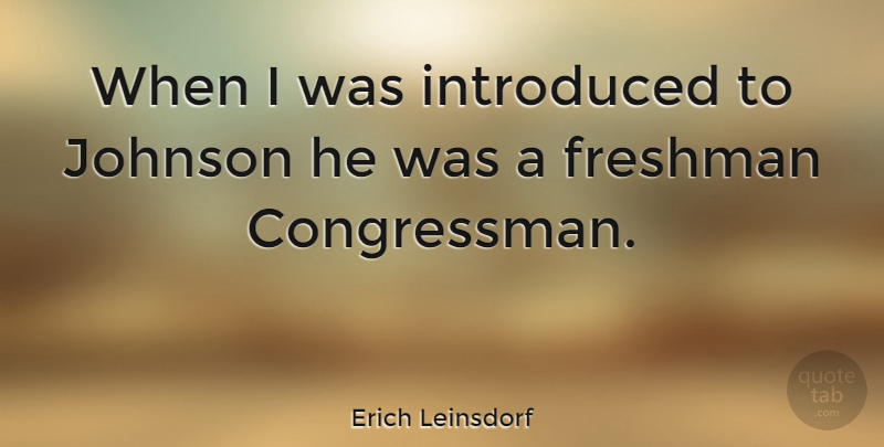 Erich Leinsdorf Quote About Introduced: When I Was Introduced To...
