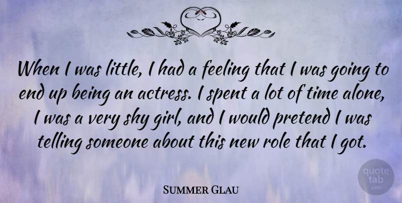 Summer Glau Quote About Girl, Feelings, Shy: When I Was Little I...