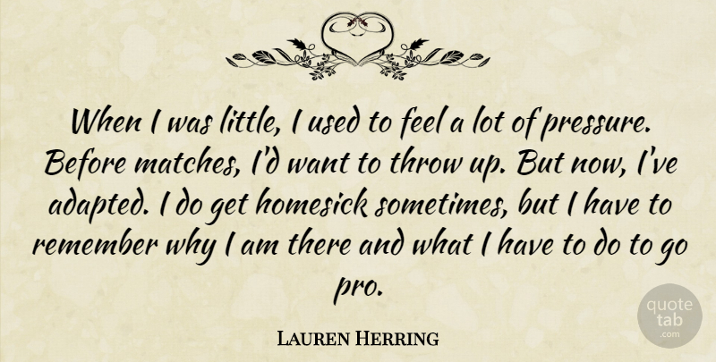 Lauren Herring Quote About Homesick, Remember, Throw: When I Was Little I...