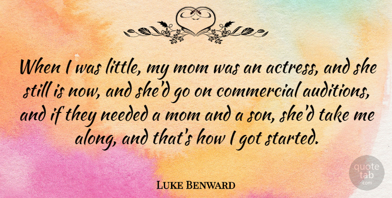 Luke Benward Quote About Commercial, Mom, Needed: When I Was Little My...