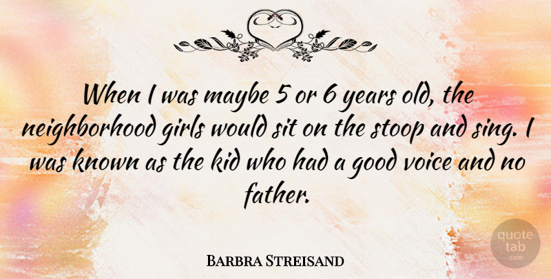 Barbra Streisand Quote About Girl, Father, Kids: When I Was Maybe 5...