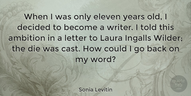 Sonia Levitin Quote About Decided, Eleven, Laura, Letter: When I Was Only Eleven...