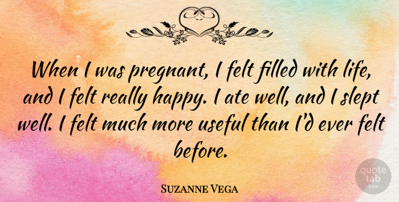 Suzanne Vega Quote About Pregnancy, Wells, Filled: When I Was Pregnant I...