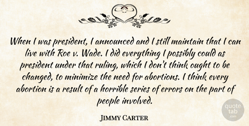 Jimmy Carter Quote About Thinking, Errors, People: When I Was President I...