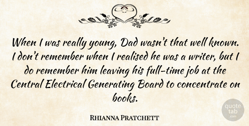 Rhianna Pratchett Quote About Board, Central, Dad, Electrical, Generating: When I Was Really Young...