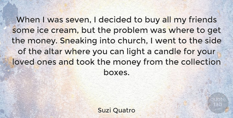 Suzi Quatro Quote About Altar, Buy, Candle, Collection, Decided: When I Was Seven I...