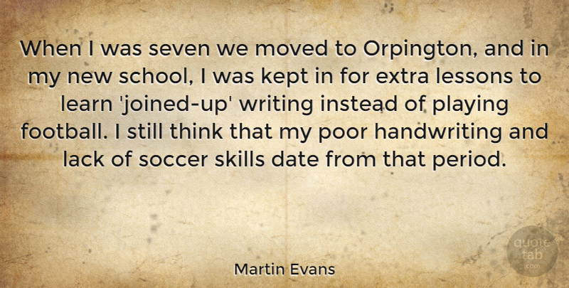 Martin Evans Quote About Date, Extra, Instead, Kept, Lack: When I Was Seven We...