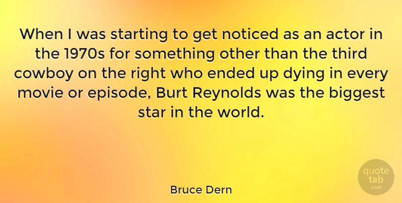 Bruce Dern Quote About Stars, Cowboy, Dying: When I Was Starting To...