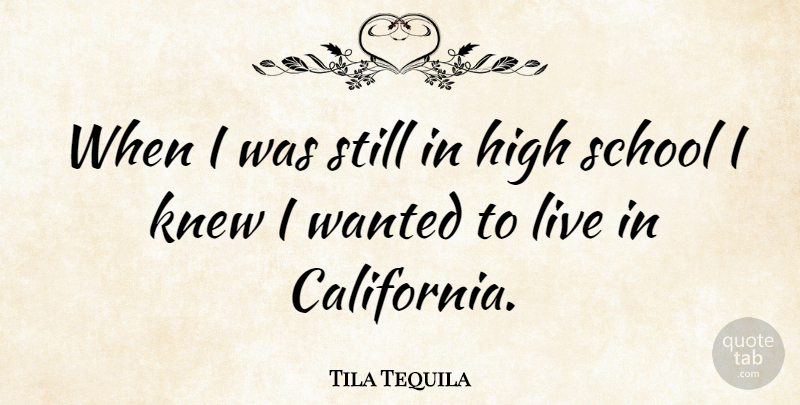 Tila Tequila Quote About School, California, Wanted: When I Was Still In...