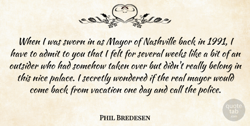 Phil Bredesen Quote About Nice, Real, Taken: When I Was Sworn In...