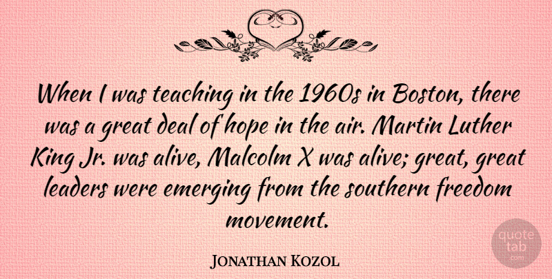 Jonathan Kozol Quote About Kings, Teaching, Boston: When I Was Teaching In...