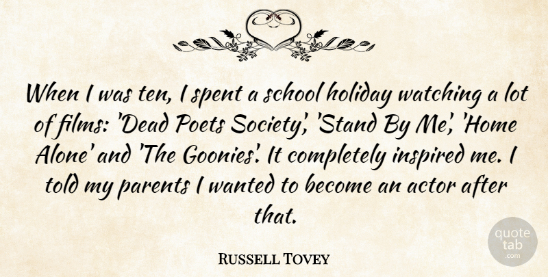Russell Tovey Quote About Alone, Holiday, Home, Inspired, Parents: When I Was Ten I...