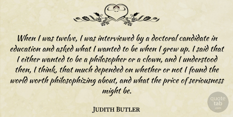 Judith Butler Quote About Thinking, World, Might: When I Was Twelve I...