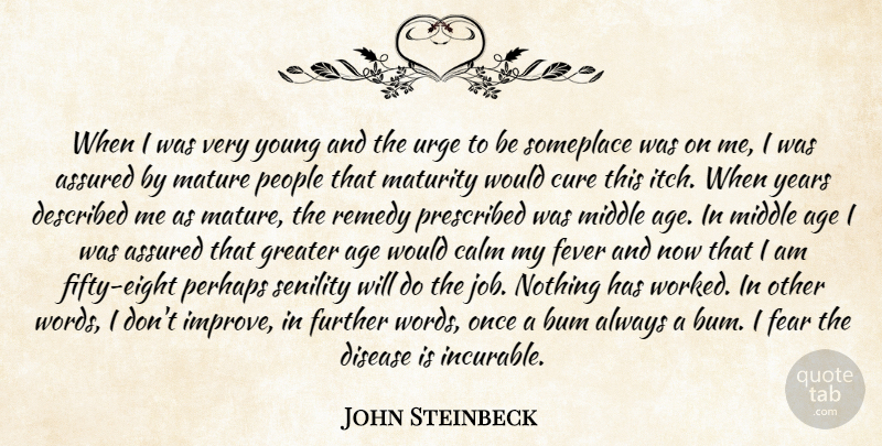 John Steinbeck Quote About Maturity, People, Mature: When I Was Very Young...