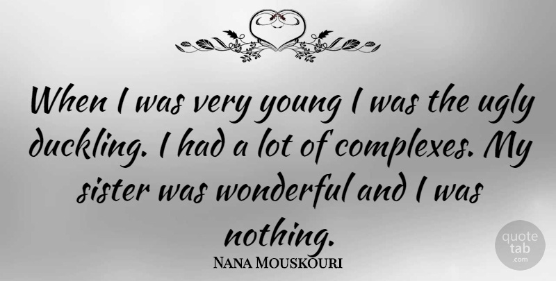 Nana Mouskouri Quote About Ugly Duckling, Ducklings, Wonderful: When I Was Very Young...