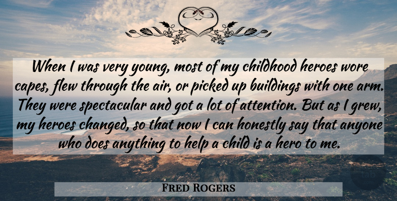 Fred Rogers Quote About Children, Hero, Air: When I Was Very Young...