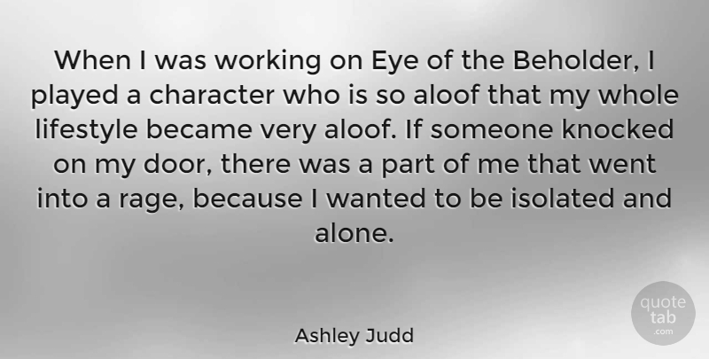 Ashley Judd Quote About Character, Eye, Doors: When I Was Working On...