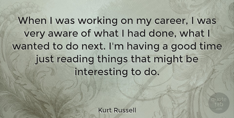 Kurt Russell Quote About Book, Reading, Careers: When I Was Working On...