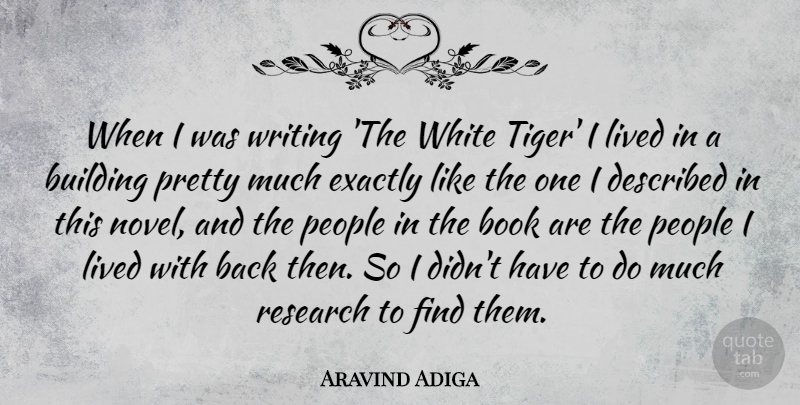 Aravind Adiga Quote About Book, Writing, White: When I Was Writing The...