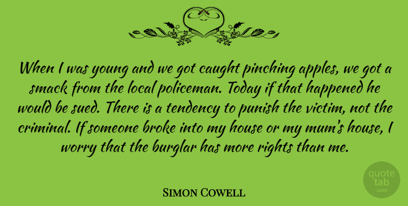 Simon Cowell Quote About Rights, Apples, Worry: When I Was Young And...