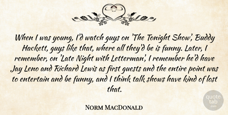 Norm MacDonald Quote About Buddy, Entertain, Entire, Funny, Guests: When I Was Young Id...