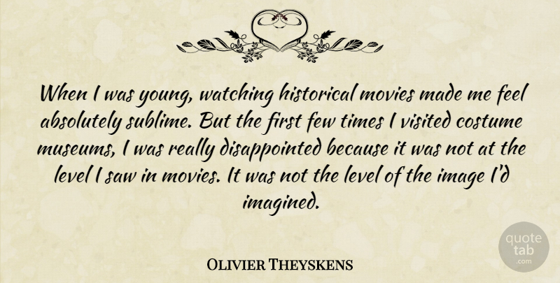 Olivier Theyskens Quote About Absolutely, Costume, Few, Historical, Image: When I Was Young Watching...