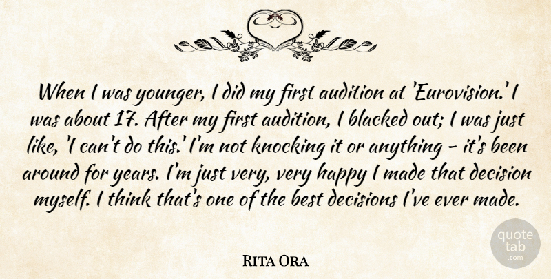 Rita Ora Quote About Audition, Best, Decisions, Knocking: When I Was Younger I...