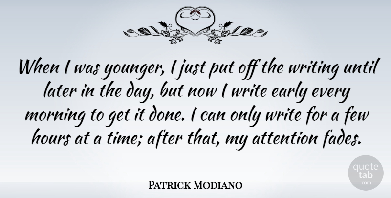 Patrick Modiano Quote About Early, Few, Hours, Later, Morning: When I Was Younger I...