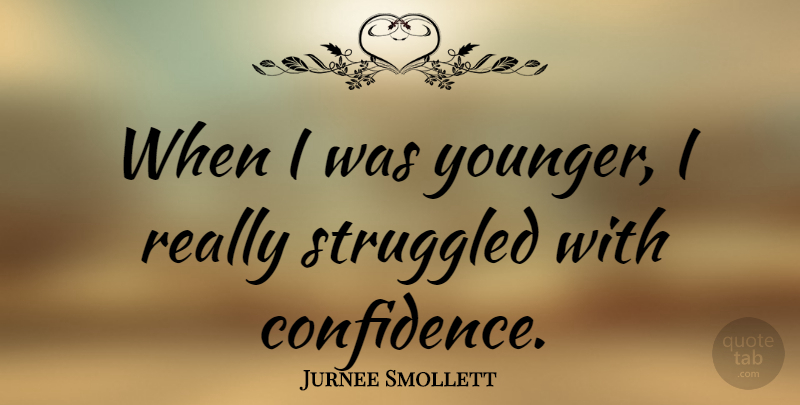 Jurnee Smollett Quote About undefined: When I Was Younger I...