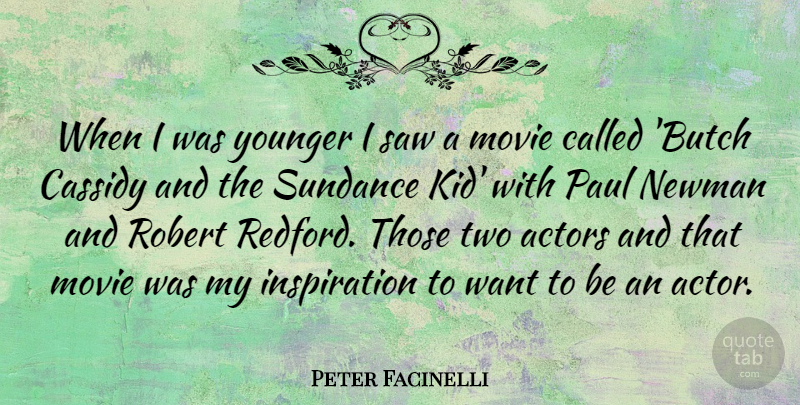 Peter Facinelli Quote About Inspiration, Kids, Two: When I Was Younger I...