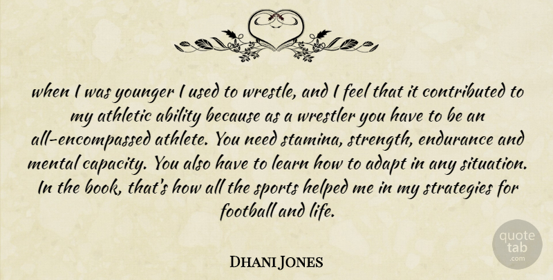 Dhani Jones Quote About Sports, Football, Book: When I Was Younger I...