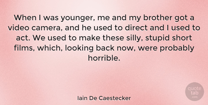 Iain De Caestecker Quote About Direct, Looking, Video: When I Was Younger Me...