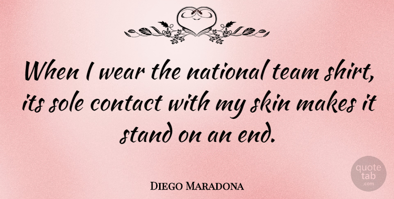 Diego Maradona Quote About Team, Skins, Shirts: When I Wear The National...
