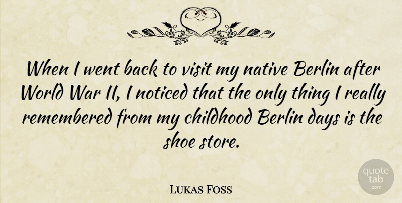 Lukas Foss Quote About War, Shoes, Childhood: When I Went Back To...