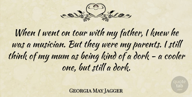 Georgia May Jagger Quote About Cooler, Dork, Knew, Mum: When I Went On Tour...