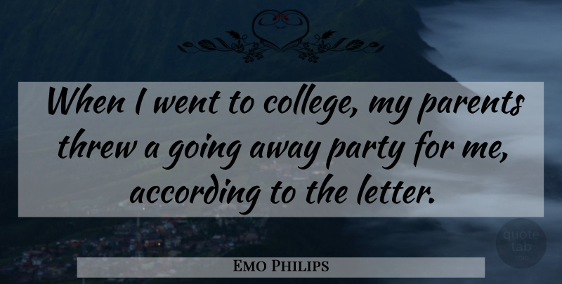 Emo Philips Quote About Party, College, Parent: When I Went To College...
