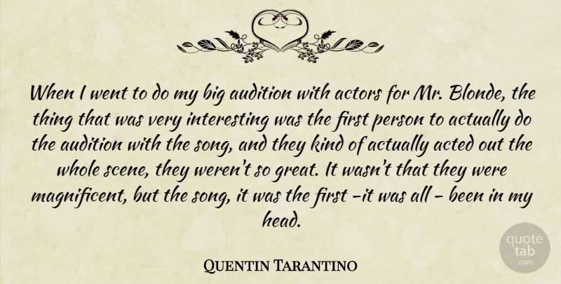Quentin Tarantino Quote About Song, Interesting, Actors: When I Went To Do...